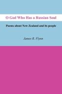 O God Who Has A Russian Soul di James R Flynn edito da Xlibris