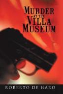 Murder at the Villa Museum di Roberto De Haro edito da iUniverse