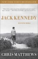 Jack Kennedy: Elusive Hero di Chris Matthews edito da SIMON & SCHUSTER