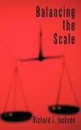 Balancing the Scale di Richard J. Jackson edito da AuthorHouse