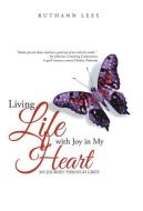 Living Life with Joy in My Heart di Ruthann Lees edito da Balboa Press