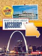 What's Great about Missouri? di Robin Michal Koontz edito da LERNER CLASSROOM