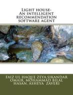 Light House-An Intelligent Recommendation Software Agent di Faiz Ul Haque Zeya edito da Createspace