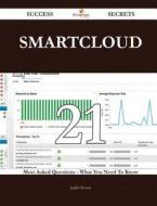 Smartcloud 21 Success Secrets - 21 Most Asked Questions on Smartcloud - What You Need to Know di Judith Woods edito da Emereo Publishing