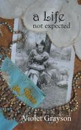 A Life Not Expected di Violet Grayson edito da Trafford Publishing
