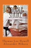 Double Strike di Thomas Lee Howell, Alexander Mikava edito da Createspace