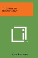 The Path to Illumination di Nina Brunier edito da Literary Licensing, LLC