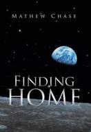 Finding Home di Mathew Chase edito da Xlibris