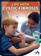 Life with Cystic Fibrosis di Jeanne Marie Ford edito da CHILDS WORLD