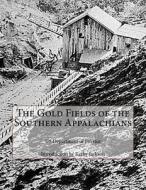 The Gold Fields of the Southern Appalachians di Us Department of Interior edito da Createspace
