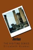 Jordan: The Visiting Series di Elizabeth Kramer edito da Createspace
