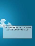 The Men in the Back Room at the Country Club di Rudy Rucker edito da Createspace