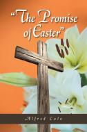 "The Promise of Easter" di Alfred Colo edito da Xlibris