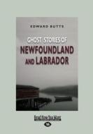 Ghost Stories of Newfoundland and Labrador (Large Print 16pt) di Edward Butts edito da READHOWYOUWANT