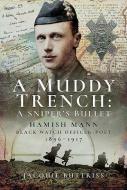 A Muddy Trench: A Sniper's Bullet di Jacquie Buttriss edito da Pen & Sword Books Ltd