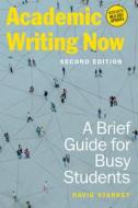 Academic Writing Now di David Starkey edito da Broadview Press Ltd