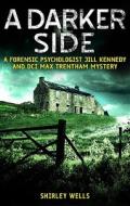 A Darker Side di Shirley Wells edito da Soho Constable