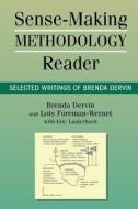 Sense-making Methodology Reader di Brenda L. Dervin, Lois Foreman-Wernet, Eric Lauterbach edito da Hampton Press