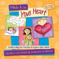 Hide It In Your Heart di Gloria Gaither, Shirley Dobson edito da Multnomah Press