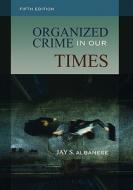 Organized Crime in Our Times di Jay S. Albanese, Elsevier edito da Routledge