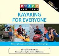 Knack Kayaking for Everyone di Bill Burnham, Mary Burnham edito da Rowman & Littlefield