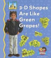 3-D Shapes Are Like Green Grapes! di Tracy Kompelien edito da Abdo Publishing Company