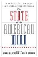 The State of the American Mind: 16 Leading Critics on the New Anti-Intellectualism edito da TEMPLETON FOUNDATION PR
