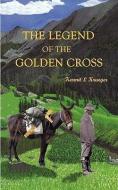 The Legend of the Golden Cross di Kermit L. Krueger edito da XULON PR