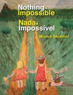 Nothing Is Impossible (English-Portuguese Edition) di Monica Septimio edito da HALO PUB INTL
