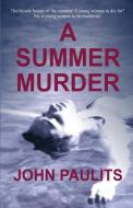 A SUMMER MURDER di JOHN PAULITS edito da LIGHTNING SOURCE UK LTD