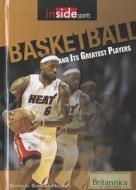 Basketball and Its Greatest Players edito da Rosen Education Service