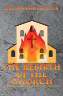 The Rebirth Of The Church di Tuck William Powell Tuck edito da Energion Publications