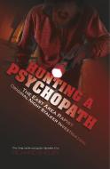 HUNTING A PSYCHOPATH: The East Area Rapist / Original Night Stalker Investigation - The Original Investigator Speaks Out di Richard Shelby edito da BOOKLOCKER.COM INC