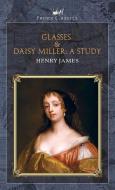 Glasses & Daisy Miller: A Study di Henry James edito da PRINCE CLASSICS