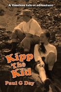 KIPP THE KID di PAUL G DAY edito da LIGHTNING SOURCE UK LTD