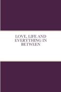 Love, Life And Everything In Between di MERCEDES WHITTED edito da Lightning Source Uk Ltd