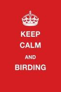Keep Calm and Birding: Blank Ruled Lined Composition Notebook di Juliet Russels edito da LIGHTNING SOURCE INC