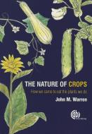 Nature of Crops, The di John Warren edito da CABI Publishing