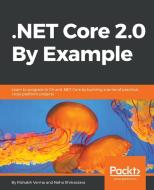 .NET Core 2.0 By Example di Rishabh Verma, Neha Shrivastava edito da Packt Publishing