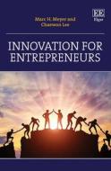 Innovation For Entrepreneurs di Marc H. Meyer, Chaewon Lee edito da Edward Elgar Publishing Ltd