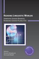 Redoing Linguistic Worlds: Unmaking Gender Binaries, Remaking Gender Pluralities edito da MULTILINGUAL MATTERS