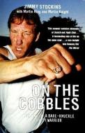 On the Cobbles: The Life of a Bare-Knuckle Gypsy Warrior di Jimmy Stockins, Martin King, Martin Knight edito da Mainstream Publishing Company