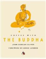 Coffee with the Buddha di Joan Duncan Oliver edito da Duncan Baird
