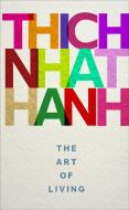 The Art of Living di Thich Nhat Hanh edito da Random House UK Ltd