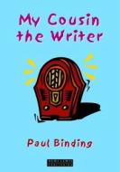 My Cousin The Writer di Paul Binding edito da Dewi Lewis Publishing