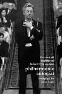 Concert Register of Herbert Von Karajan. Philharmonic Autocrat 2. Second Edition. [2001]. di John Hunt edito da JOHN HUNT