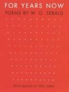 For Years Now di W. G. Sebald edito da Short Books Ltd