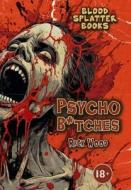 Psycho B*tches di Rick Wood edito da THIS DAY IN MUSIC BOOKS