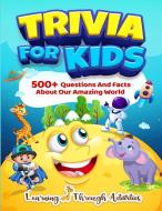 Trivia For Kids di Charlotte Gibbs edito da BROCK WAY