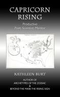 Capricorn Rising: Productive Poet, Scientist, Mentor di Kathleen A. Burt edito da GENOA HOUSE